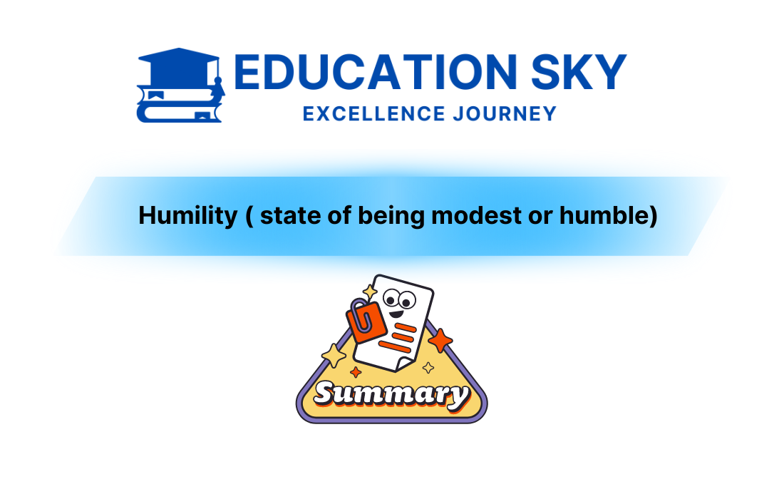 Humility ( state of being modest or humble)