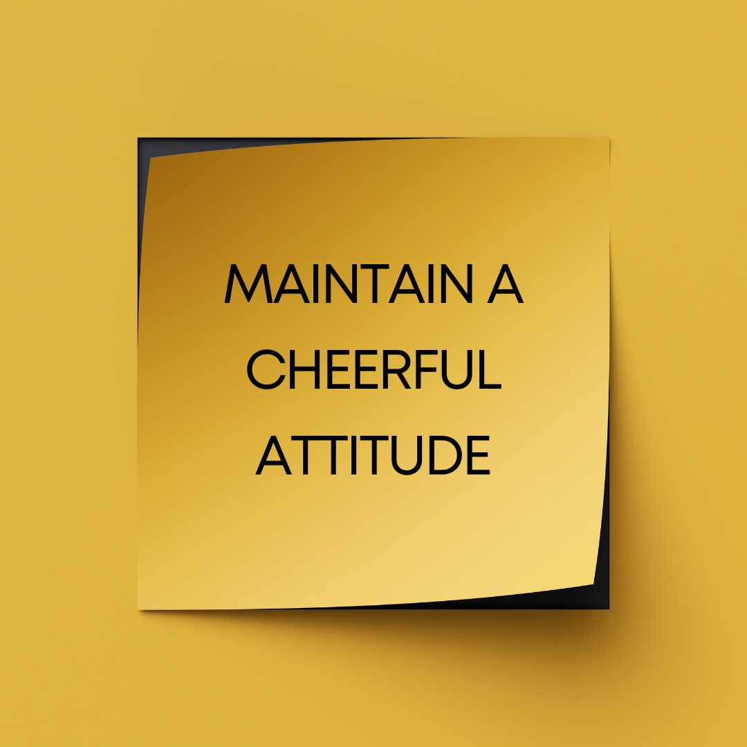 Maintain A Cheerful Attitude