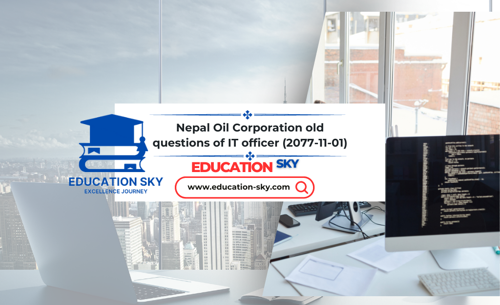 Nepal Oil Corporation old questions of IT officer (2077-11-01)
